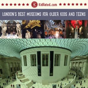 KidRated's Guide to London's Best Museums for Older Kids and Teens