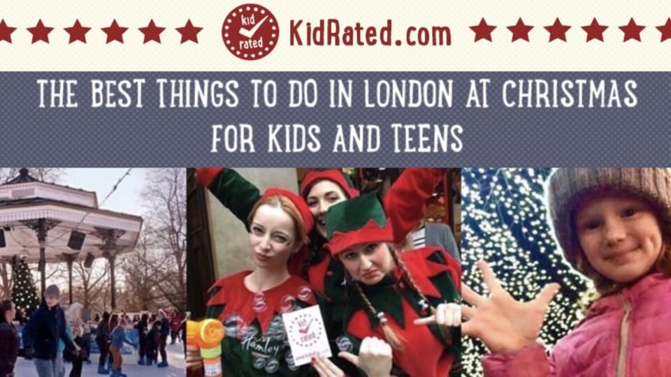 kidrated's guide to things to do in London at Christmas for kids and teens